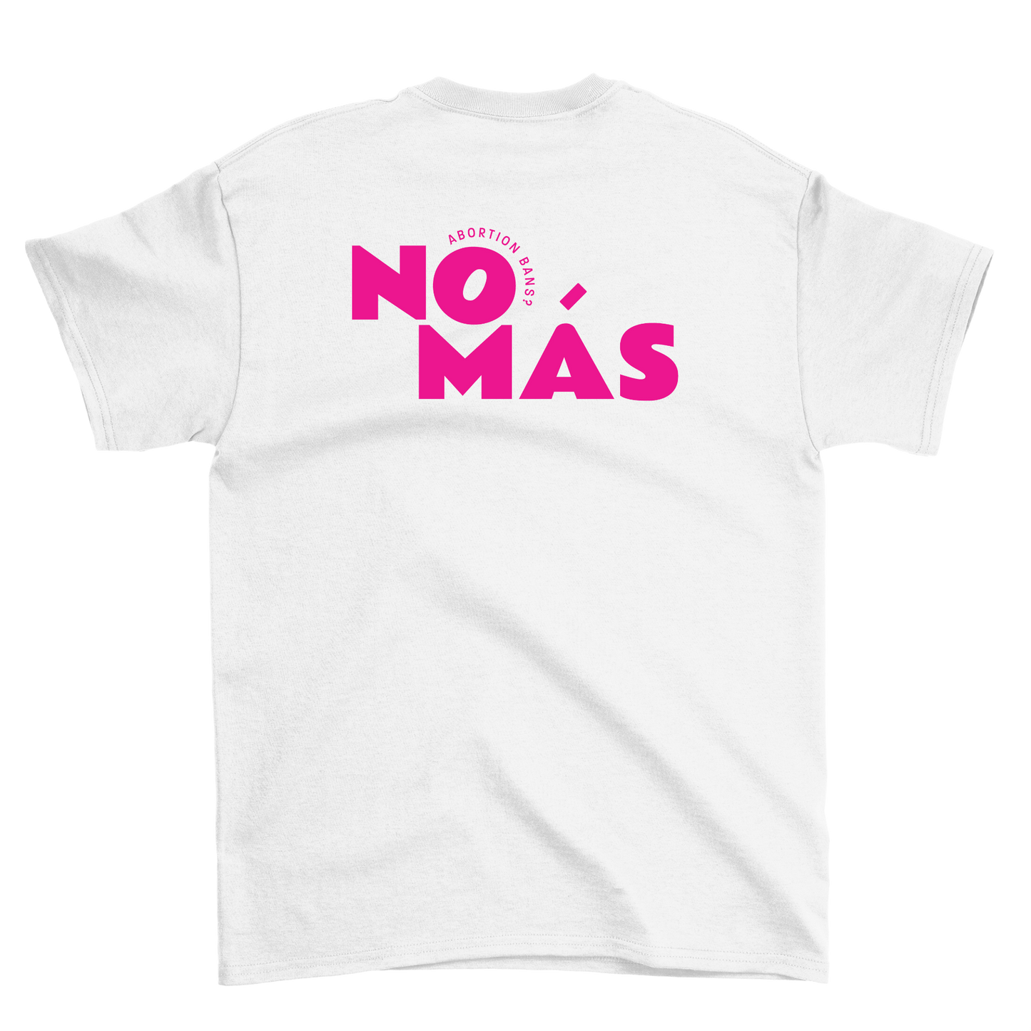 Abortion Bans No Más T-Shirt